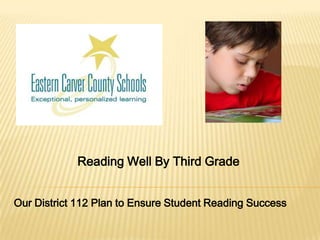 Reading Well By Third Grade


Our District 112 Plan to Ensure Student Reading Success
 
