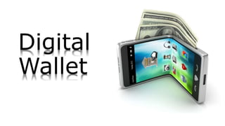 Digital
Wallet
 