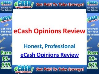 eCash Opinions Review
  Honest, Professional
 eCash Opinions Review
 