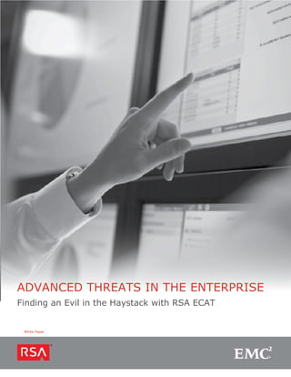 ADVANCED THREATS IN THE ENTERPRISE
Finding an Evil in the Haystack with RSA ECAT


 White Paper
 