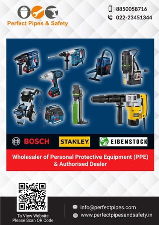 To View Website
Please Scan QR Code
www.perfectpipesandsafety.in
info@perfectpipes.com
8850058716
022-23451344
Wholesaler of Personal Protective Equipment (PPE)
& Authorised Dealer
 