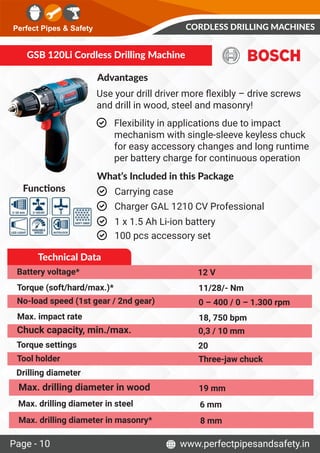 Perfect Pipes & Safety
Page - 10 www.perfectpipesandsafety.in
GSB 120Li Cordless Drilling Machine
Advantages
Use your dril...