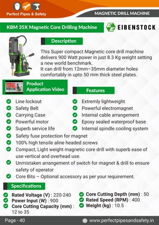 Perfect Pipes & Safety
Page - 40 www.perfectpipesandsafety.in
KBM 35X Magne c Core Drilling Machine
Descrip on
This Super ...