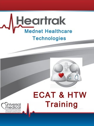 1 
Mednet Healthcare 
Technologies 
ECAT & HTW 
Training 
 