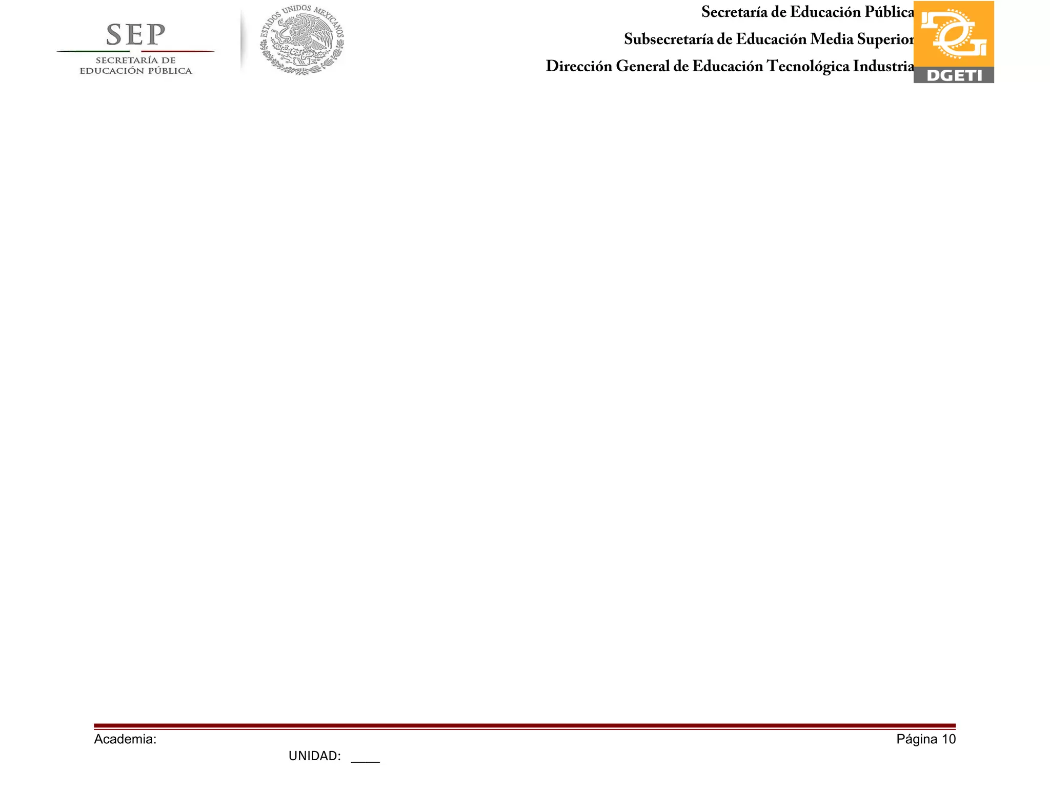 Secretaría de Educación Pública
Subsecretaría de Educación Media Superior
Dirección General de Educación Tecnológica Industria
Subdirección de Enlace Operativo en Tamaulipas
Academia: Página 10
UNIDAD: ____
 