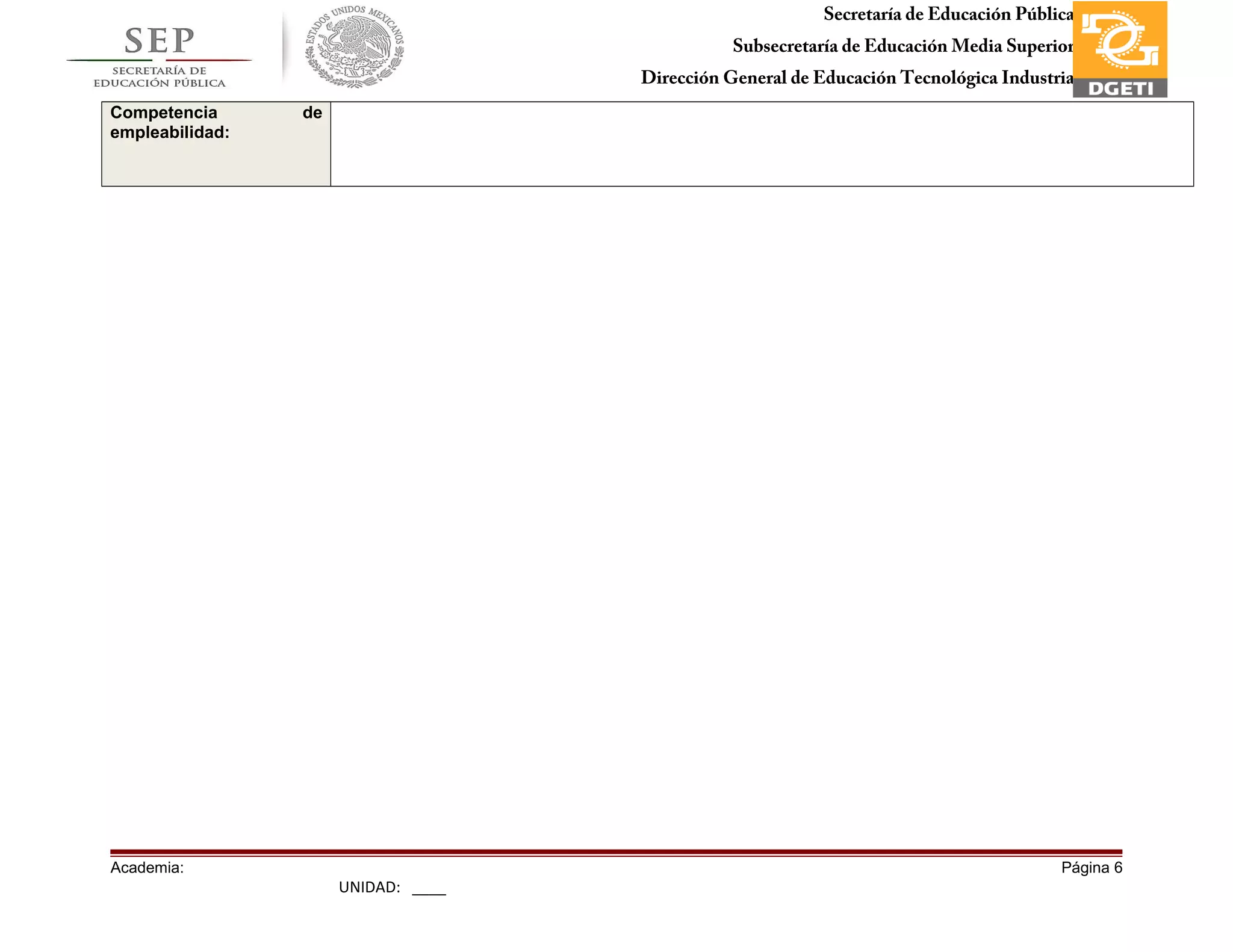 Secretaría de Educación Pública
Subsecretaría de Educación Media Superior
Dirección General de Educación Tecnológica Industria
Subdirección de Enlace Operativo en TamaulipasCompetencia de
empleabilidad:
Academia: Página 6
UNIDAD: ____
 