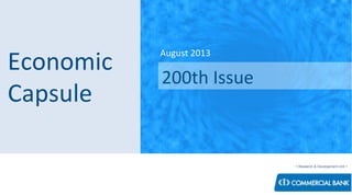 < Research & Development Unit >
Economic
Capsule
August 2013
200th Issue
 
