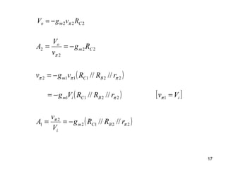 222 Cmo RvgV π−=
22
2
2 Cm
o
Rg
v
V
A −==
π
( )221112 //// πππ rRRvgv BCm−=
[ ]iVv =1π
( )2212
2
1 //// π
π
rRRg
V
v
A BCm
i
−==
( )2211 //// πrRRVg BCim−=
17
 