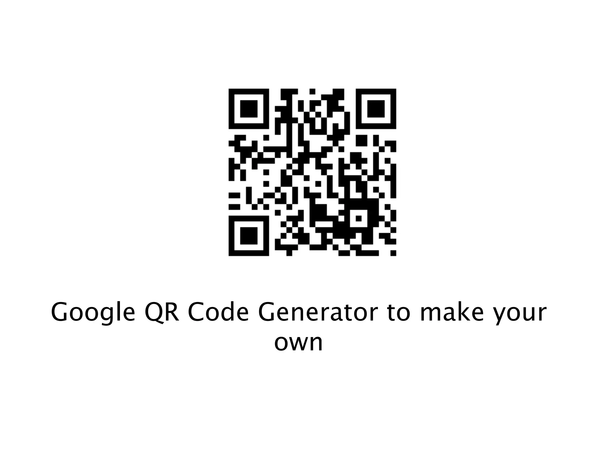 Google QR Code Generator to make your
own
