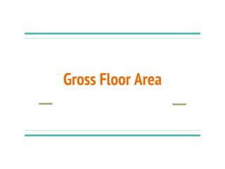 Gross Floor Area
 