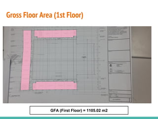 Gross Floor Area (1st Floor)
GFA (First Floor) = 1105.02 m2
 