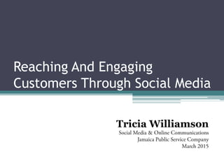 Reaching And Engaging
Customers Through Social Media
Tricia Williamson
 