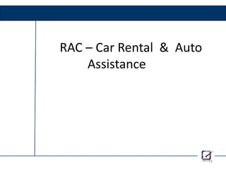 RAC – Car Rental & Auto
Assistance
19
 