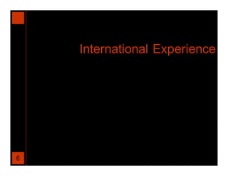 International Experience




6
 