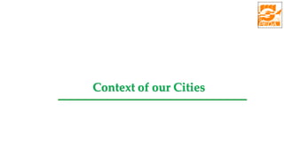 Context of our Cities
 
