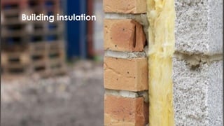 Building insulation
 