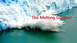 Costly and growing health impacts
The Melting Glaciers
 