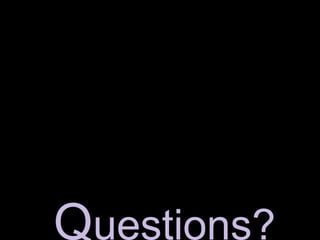 Questions?
 
