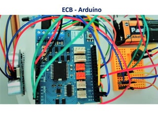 ECB - Arduíno
 
