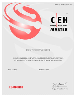 ISSUE DATE: EXPIRY DATE:
CERTIFICATION NUMBER
HAS SUCCESFULLY COMPLETED ALL REQUIREMENTS AND CRITERIA
TO BECOME AN EC-COUNCIL CERTIFIED ETHICAL HACKER (MASTER)
THIS IS TO ACKNOWLEDGE THAT
Sanjay Bavisi, President
Isuru Buddhika Wanasinghe
29 December, 2020 28 December, 2023
ECC8149630275
 