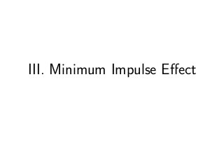 III. Minimum Impulse Eﬀect
 