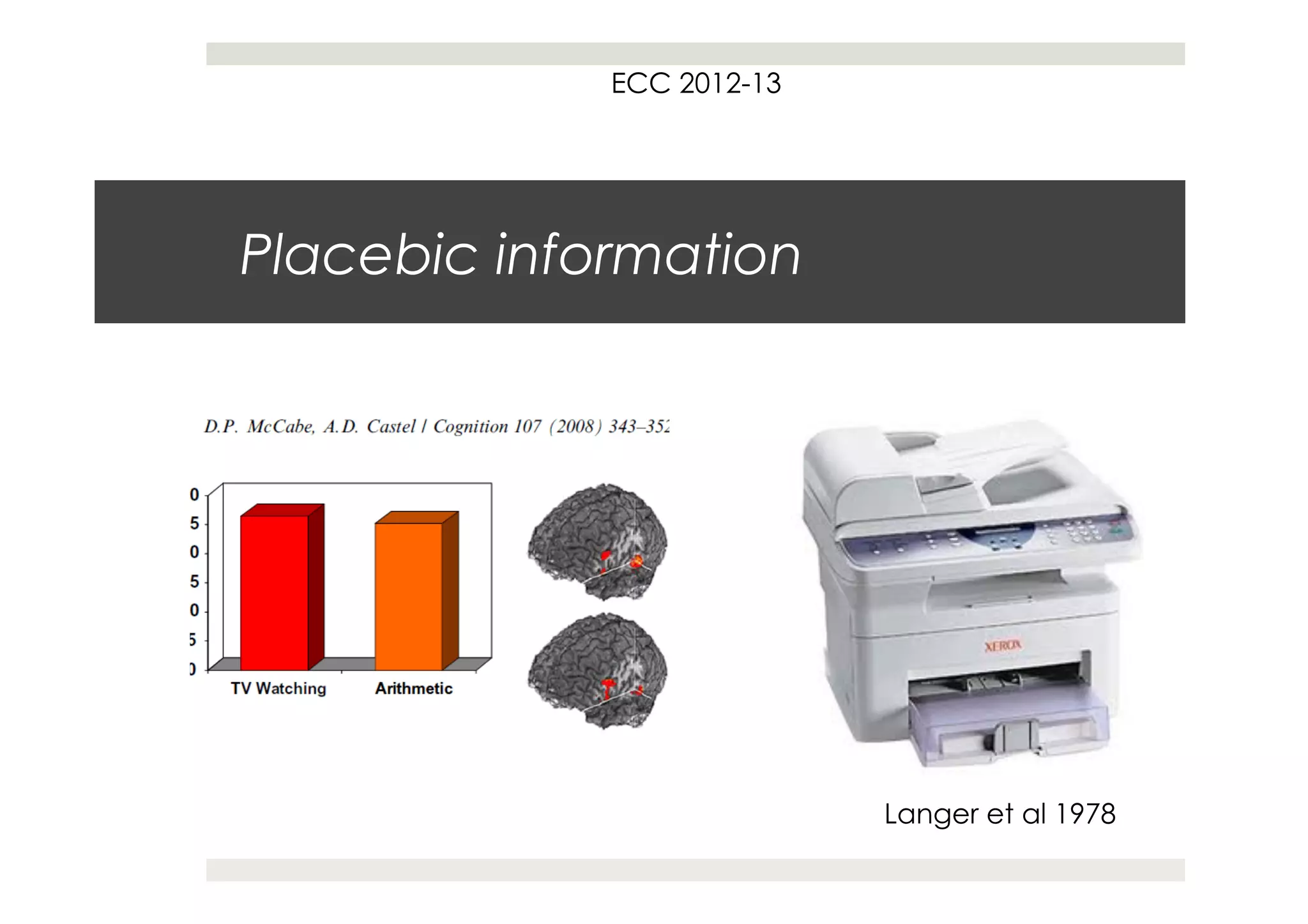 ECC 2012-13




Placebic information




                           Langer et al 1978
 