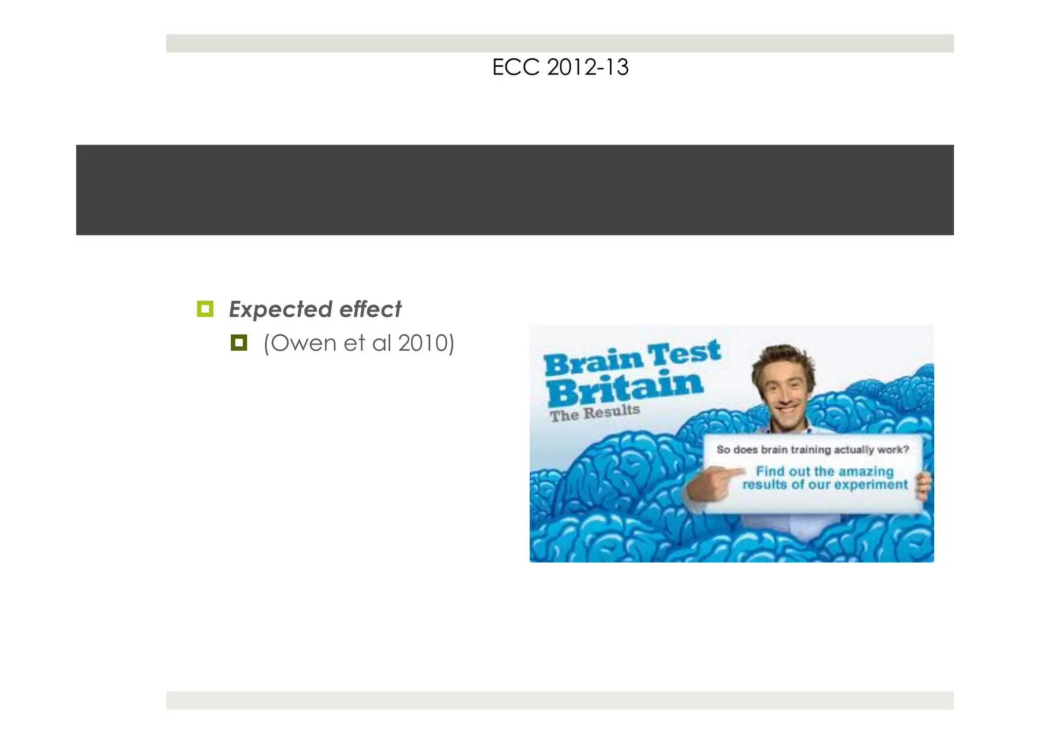 ECC 2012-13




¤  Expected effect
    ¤  (Owen et al 2010)
 