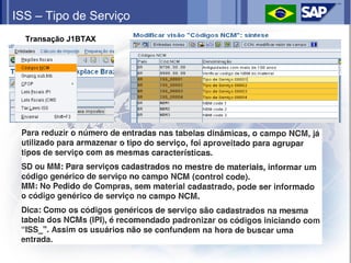 ISS – Tipo de Serviço
  Transação J1BTAX
 