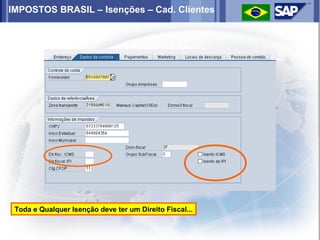IMPOSTOS BRASIL – Isenções – Cad. Clientes




 Toda e Qualquer Isenção deve ter um Direito Fiscal...
 