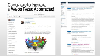 COMUNICAÇÃO INICIADA,
E VAMOS FAZER ACONTECER!
 