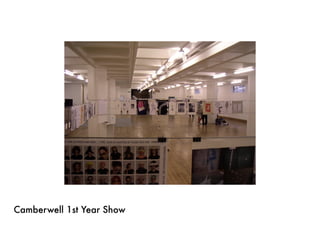 Camberwell 1st Year Show