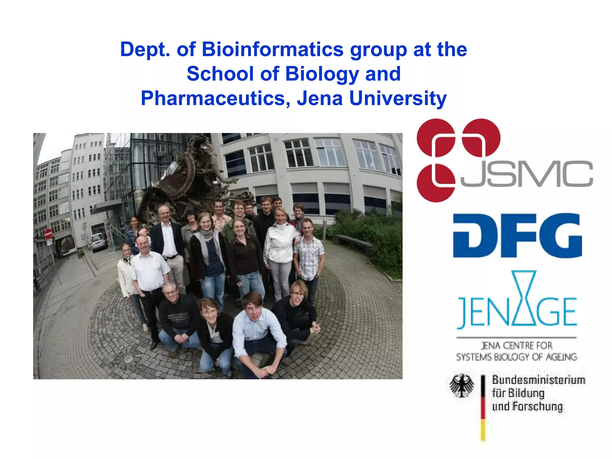 Dept. of Bioinformatics group at the
School of Biology and
Pharmaceutics, Jena University
 