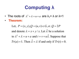 Computing λ
• The roots of are λ1= λ or λ+1
• Theorem:
2
u a
 
  
2
Let, ( , ), ( , ) , . 2
ˆ
and denote / . Let be a solution
ˆ
to and . Suppose that
ˆ
( ) 1. Then if and only if ( ) 0.
P x y Q u v G st Q P
x y x
u a t v u
Tr a Tr t
 
  
 
   
 
    
  
 