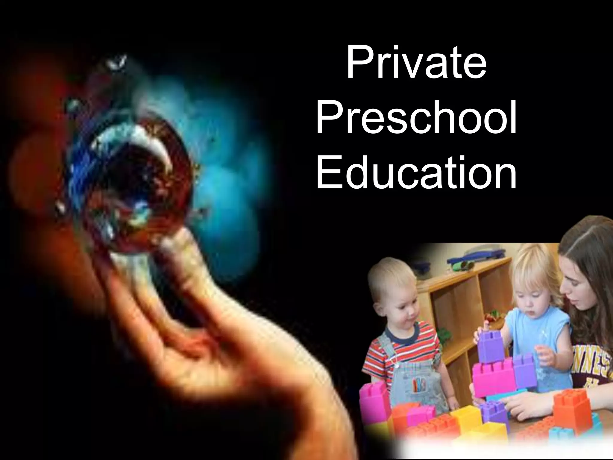 Private
Preschool
Education
 