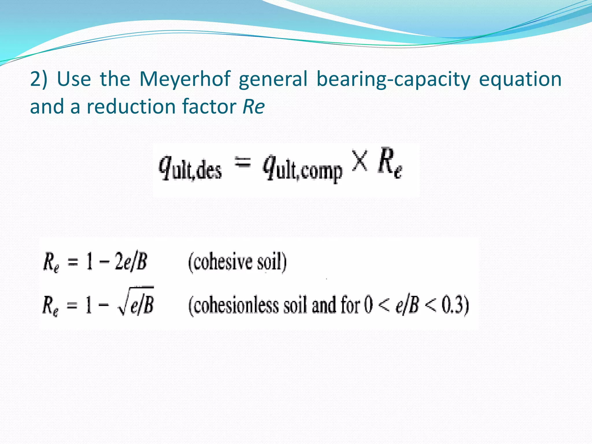 1) Use either the Hansen or Vesic bearing-capacity equation