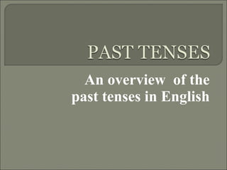 An overview  of the past tenses in English 
