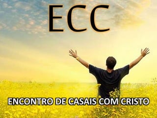 ENCONTRO DE CASAIS COM CRISTO
 