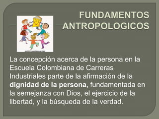 VALORES MORALES, SU PRÁCTICA NOS ACERCA A LA BONDAD, LA JUSTICIA, LA LIBERTAD, LA   HONESTIDAD, LA TOLERANCIA, LA RESPONSABILIDAD, LA SOLIDARIDAD, EL AGRADECIMIENTO, LA LEALTAD, LA AMISTAD Y LA PAZ, ENTRE OTROS.      VIRTUDES HUMANAS FUNDAMENTALESLas virtudes humanas fundamentales son, desde Aristóteles, las siguientes: prudencia, justicia, fortaleza y templanza.