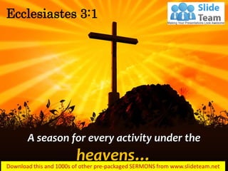 A season for every activity under the
heavens…
Ecclesiastes 3:1
 