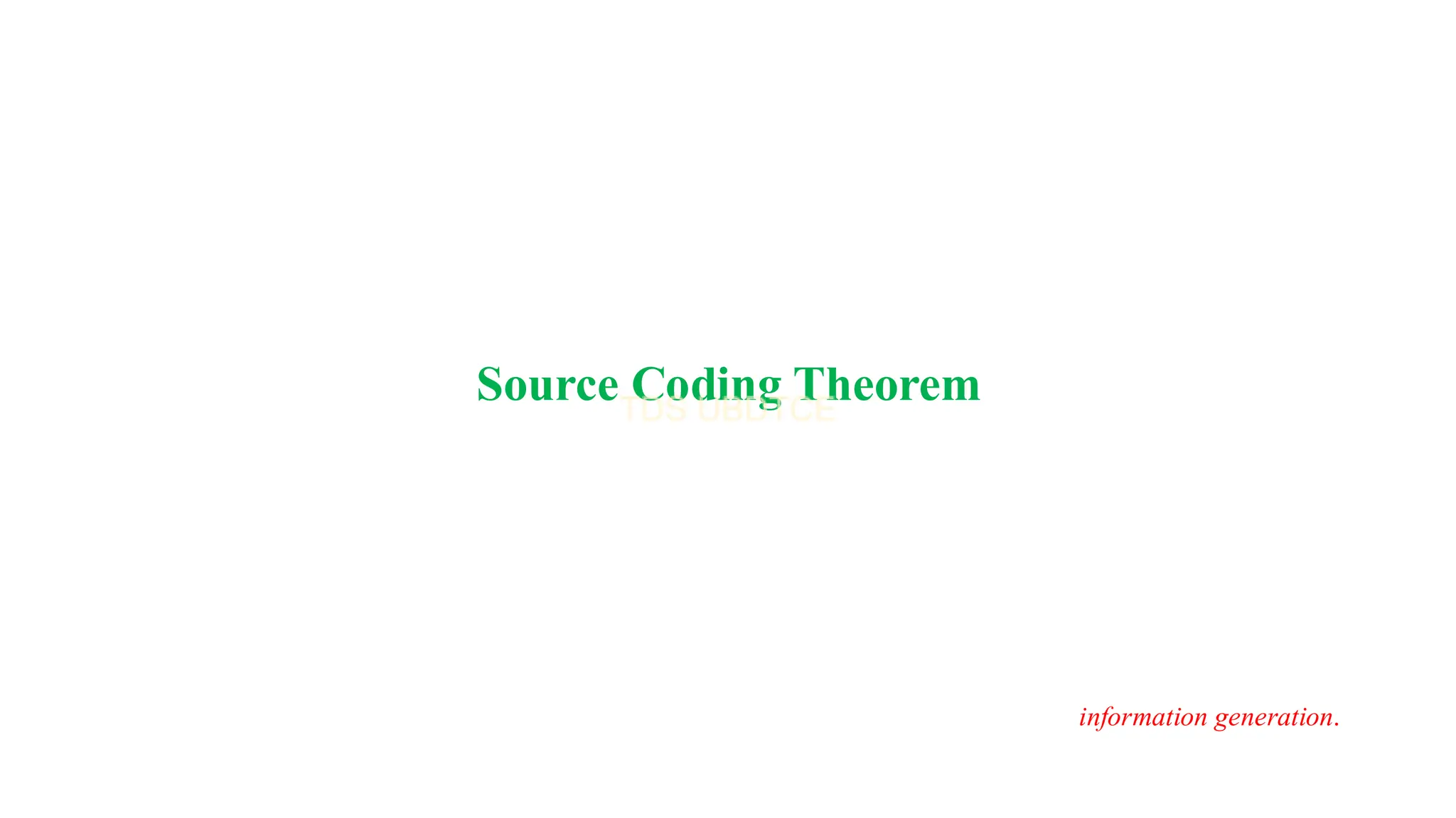 Source Coding Theorem
information generation.
 