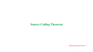 Source Coding Theorem
information generation.
 
