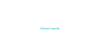 Channel Capacity
 