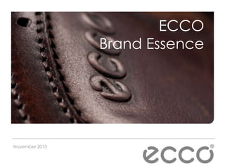 ECCO
Brand Essence

November 2013

 