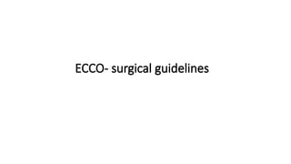 ECCO- surgical guidelines
 
