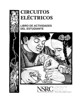 LIBRO DE ACTIVIDADES
DEL ESTUDIANTE
CIRCUITOS
ELÉCTRICOS
Contenido Click Thumbnail page numbers do not correspond to actual page numbers. Use the
scroll bar on the thumbnails to view other pages.
Print Quit Close
 