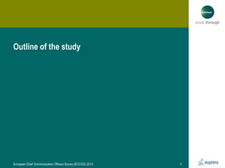 Outline of the study

European Chief Communication Officers Survey (ECCOS) 2013

3

 