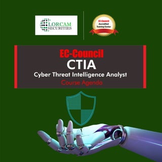 CTIA
Cyber Threat Intelligence Analyst
Course Agenda
 