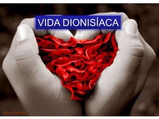 VIDA DIONISÍACA