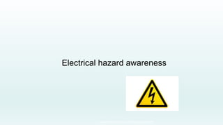 www.dmp.wa.gov.au/ResourcesSafety
Electrical hazard awareness
 