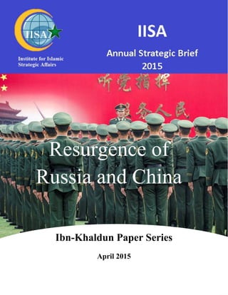 Ibn-Khaldun Paper Series
April 2015
Resurgence of
Russia and China
Ibn-Khaldun Paper Series
April 2015
Resurgence of
Russia and China
 